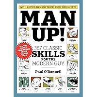 Man Up!: 367 Classic Skills for the Modern Guy Man Up!: 367 Classic Skills for the Modern Guy Paperback Kindle Hardcover