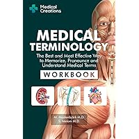 Medical Terminology: The Best and Most Effective Way to Memorize, Pronounce and Understand Medical Terms: Workbook