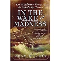 In the Wake of Madness: The Murderous Voyage of the Whaleship Sharon In the Wake of Madness: The Murderous Voyage of the Whaleship Sharon Paperback Kindle Audible Audiobook Hardcover Audio CD