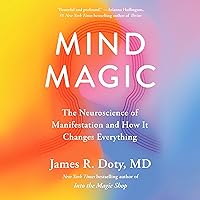 Mind Magic: The Neuroscience of Manifestation and How It Changes Everything Mind Magic: The Neuroscience of Manifestation and How It Changes Everything Audible Audiobook Hardcover Kindle Paperback