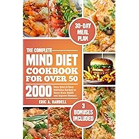 THE COMPLETE MIND DIET COOKBOOK FOR OVER 50: 2000 Days Quick & Easy Nutritious Recipes to Boost Brain Health and Improve Memory | 30-Day Delicious Meal Plan THE COMPLETE MIND DIET COOKBOOK FOR OVER 50: 2000 Days Quick & Easy Nutritious Recipes to Boost Brain Health and Improve Memory | 30-Day Delicious Meal Plan Paperback Kindle