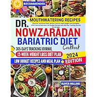 DR. NOWZARADAN BARIATRIC DIET COOKBOOK: Discover nutritious Diets, portion control, rapid weight loss strategies, 1200-Calorie Delicious Low-budget Recipes and 365-Day Tracking Journal for All Ages
