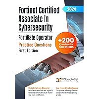 Fortinet Certified Associate in Cybersecurity - FortiGate Operator +200 Exam Practice Questions with Detailed Explanations and Reference Links: First Edition - 2024 Fortinet Certified Associate in Cybersecurity - FortiGate Operator +200 Exam Practice Questions with Detailed Explanations and Reference Links: First Edition - 2024 Kindle Paperback