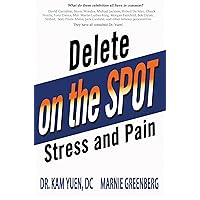 Delete Stress and Pain on the Spot! Delete Stress and Pain on the Spot! Kindle Paperback