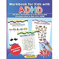 Workbook for Kids with ADHD. 100 Easy Activities to Train Focus and Concentration in Kids with ADHD. Black & White Edition. 6-7 years