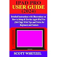 IPAD PRO USER GUIDE (2024): Detailed Instructions with Illustrations on How to Setup & Use the Apple iPad Pro (M4 Chip) With Tips and Tricks for Beginners and Seniors IPAD PRO USER GUIDE (2024): Detailed Instructions with Illustrations on How to Setup & Use the Apple iPad Pro (M4 Chip) With Tips and Tricks for Beginners and Seniors Kindle Hardcover Paperback