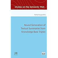 Neural Generation of Textual Summaries from Knowledge Base Triples (Studies on the Semantic Web)