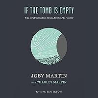If the Tomb Is Empty: Why the Resurrection Means Anything Is Possible If the Tomb Is Empty: Why the Resurrection Means Anything Is Possible Audible Audiobook Paperback Kindle Hardcover Audio CD
