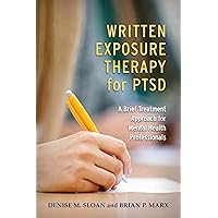Written Exposure Therapy for PTSD: A Brief Treatment Approach for Mental Health Professionals Written Exposure Therapy for PTSD: A Brief Treatment Approach for Mental Health Professionals Paperback Kindle