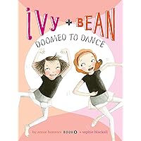 Ivy and Bean Doomed to Dance (Ivy + Bean Book 6) Ivy and Bean Doomed to Dance (Ivy + Bean Book 6) Paperback Audible Audiobook Kindle Hardcover