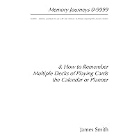 Memory Journeys 0-9999: 10,000 memory journeys for use with any memory technique requiring the Journey System & How To Remember Multiple Decks Of Playing Cards & The Calendar Or Planner Memory Journeys 0-9999: 10,000 memory journeys for use with any memory technique requiring the Journey System & How To Remember Multiple Decks Of Playing Cards & The Calendar Or Planner Kindle Paperback