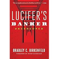 Lucifer's Banker Uncensored: The Untold Story of How I Destroyed Swiss Bank Secrecy Lucifer's Banker Uncensored: The Untold Story of How I Destroyed Swiss Bank Secrecy Kindle Hardcover Audible Audiobook Audio CD