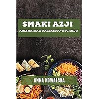Smaki Azji: Kulinaria z Dalekiego Wschodu (Polish Edition)