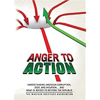 Anger to Action: Understanding American Corruption, Debt, and Inflation... and What is Needed to Restore the Republic Anger to Action: Understanding American Corruption, Debt, and Inflation... and What is Needed to Restore the Republic Kindle Paperback Mass Market Paperback