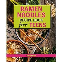 Ramen Noodle Recipe Book for Teens: Quick and Simple Ramen Cookbook for Kids, Teens and Adults Ramen Noodle Recipe Book for Teens: Quick and Simple Ramen Cookbook for Kids, Teens and Adults Paperback Kindle