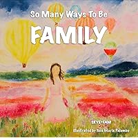 So Many Ways To Be FAMILY So Many Ways To Be FAMILY Kindle Paperback