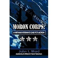 Moron Corps: A Vietnam Veteran's Case for Action Moron Corps: A Vietnam Veteran's Case for Action Paperback