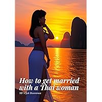How to get married with a Thai woman: Thailand is a beautiful country with a rich culture, and it's no surprise that many people are interested in finding love and getting married to a Thai woman.