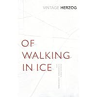 Of Walking In Ice: Munich - Paris: 23 November - 14 December, 1974 (Vintage Classics) Of Walking In Ice: Munich - Paris: 23 November - 14 December, 1974 (Vintage Classics) Paperback Kindle
