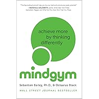 Mind Gym: Achieve More by Thinking Differently Mind Gym: Achieve More by Thinking Differently Paperback Audible Audiobook Kindle Hardcover Audio CD