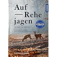 Auf Rehe jagen: mit Herz und Verstand; Jagderfolg mit wildbiologischem Know-how;Jagen wann, wo, wie – wildbiologische Expertentipps Auf Rehe jagen: mit Herz und Verstand; Jagderfolg mit wildbiologischem Know-how;Jagen wann, wo, wie – wildbiologische Expertentipps Hardcover Kindle Edition