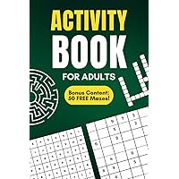 Activity Book For Adults: Bonus Content: 50 FREE Mazes! Activity Book For Adults: Bonus Content: 50 FREE Mazes! Paperback