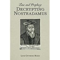 Time and Prophecy: Decrypting Nostradamus
