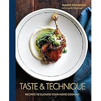 Taste & Technique: Recipes to Elevate Your Home Cooking [A Cookbook] Taste & Technique: Recipes to Elevate Your Home Cooking [A Cookbook] Hardcover Kindle