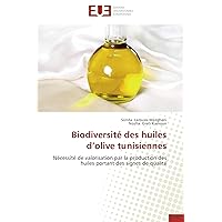Biodiversité des huiles d’olive tunisiennes: Nécessité de valorisation par la production des huiles portant des signes de qualité (French Edition)