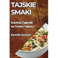 Tajskie Smaki: Kuchnia Tajlandii na Twoim Talerzu (Polish Edition)