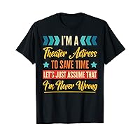 Retro Inspired Theater Actress to save time I'm never wrong T-Shirt