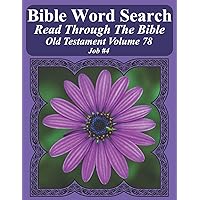 Bible Word Search Read Through The Bible Old Testament Volume 78: Job #4 Extra Large Print (Bible Word Search Puzzles Jumbo Print Flower Lover's Edition Old Testament) Bible Word Search Read Through The Bible Old Testament Volume 78: Job #4 Extra Large Print (Bible Word Search Puzzles Jumbo Print Flower Lover's Edition Old Testament) Paperback