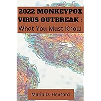 2022 MONKEYPOX VIRUS OUTBREAK:: What You Must Know 2022 MONKEYPOX VIRUS OUTBREAK:: What You Must Know Kindle Paperback