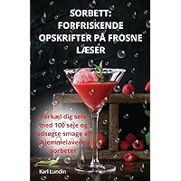 Sorbett: Forfriskende Opskrifter På Frosne LÆser (Danish Edition)