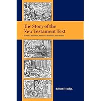 The Story of the New Testament Text: Movers, Materials, Motives, Methods, and Models (Resources for Biblical Study) The Story of the New Testament Text: Movers, Materials, Motives, Methods, and Models (Resources for Biblical Study) Paperback Hardcover
