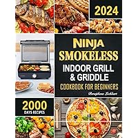 Ninja Smokeless Indoor Grill & Griddle Cookbook: 2000 Days of Smoke-Free, Fast & Tasty Recipes for Potlucks, Parties and Picnics!