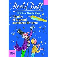 Charlie Et Le Grand Ascenseur De Verre (Folio Junior) (French Edition) Charlie Et Le Grand Ascenseur De Verre (Folio Junior) (French Edition) Paperback
