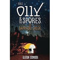 Olly & the Spores of Sapphire Creek: Book 2 Olly & the Spores of Sapphire Creek: Book 2 Paperback Kindle