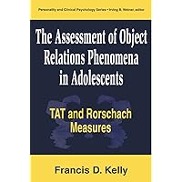The Assessment of Object Relations Phenomena in Adolescents: Tat and Rorschach Measu The Assessment of Object Relations Phenomena in Adolescents: Tat and Rorschach Measu Kindle Hardcover Paperback