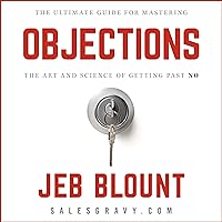 Objections: The Ultimate Guide for Mastering the Art and Science of Getting past No Objections: The Ultimate Guide for Mastering the Art and Science of Getting past No Hardcover Audible Audiobook Kindle Audio CD