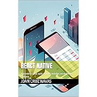 React Native: Aprende a crear aplicaciones móviles en un fin de semana (Spanish Edition) React Native: Aprende a crear aplicaciones móviles en un fin de semana (Spanish Edition) Kindle Paperback