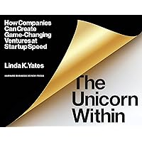 The Unicorn Within: How Companies Can Create Game-Changing Ventures at Startup Speed The Unicorn Within: How Companies Can Create Game-Changing Ventures at Startup Speed Paperback Kindle Audible Audiobook Audio CD