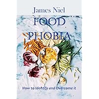 Food Phobia: How to Identify and Overcome it Food Phobia: How to Identify and Overcome it Kindle Paperback