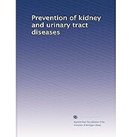 Prevention of kidney and urinary tract diseases Prevention of kidney and urinary tract diseases Paperback