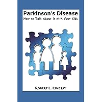 Parkinson's Disease: How to Talk About it with Your Kids Parkinson's Disease: How to Talk About it with Your Kids Kindle Paperback