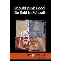 Should Junk Food Be Sold in Schools? (At Issue) Should Junk Food Be Sold in Schools? (At Issue) Hardcover Paperback