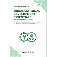 Organizational Development Essentials You Always Wanted To Know (Self-Learning Management Series)
