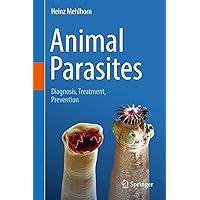 Animal Parasites: Diagnosis, Treatment, Prevention Animal Parasites: Diagnosis, Treatment, Prevention Kindle Hardcover Paperback
