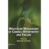 Molecular Mechanisms of Cardiac Hypertrophy and Failure Molecular Mechanisms of Cardiac Hypertrophy and Failure eTextbook Hardcover Paperback