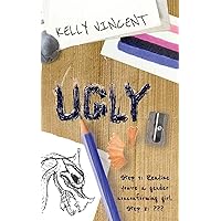 Ugly: An honest and heartfelt YA novel about a gender nonconforming teen (The Art of Being Ugly)